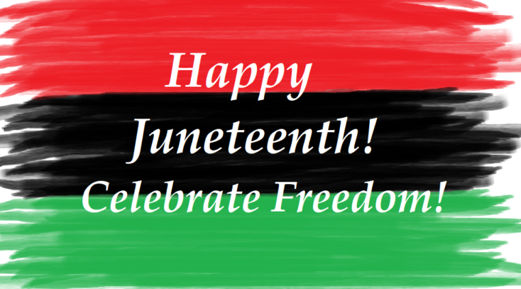 Happy Juneteenth! Celebrate Freedom!